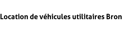 Location de véhicules utilitaires Bron
